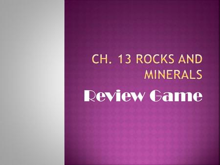 Review Game. Give the FULL definition of a mineral.
