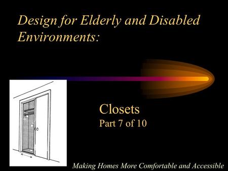 Design for Elderly and Disabled Environments: Making Homes More Comfortable and Accessible Closets Part 7 of 10.
