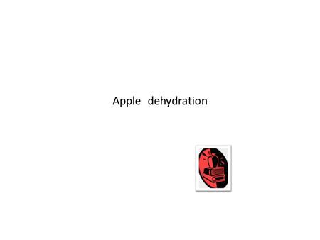 Apple dehydration.