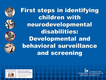 First steps in identifying children with neurodevelopmental disabilities: First steps in identifying children with neurodevelopmental disabilities: Developmental.