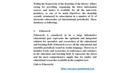 Within the framework of the deanship of the library Affairs caring for providing, organizing the latest information sources and makes it available for.
