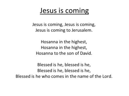 Jesus is coming Jesus is coming, Jesus is coming,