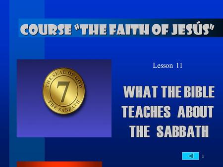 1 Lesson 11 COURSE “THE FAITH OF JESÚS”. 2... about the Day of Rest THE DAY OF REST DEDICATED TO THE LORD. 1. What is the Sabbath according to the law.