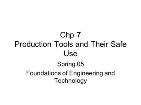 Chp 7 Production Tools and Their Safe Use