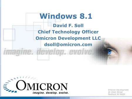 Omicron Development 16 Union Street Medford, NJ 08055 Windows 8.1 David F. Soll Chief Technology Officer Omicron Development LLC
