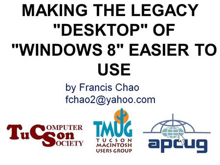 1 MAKING THE LEGACY DESKTOP OF WINDOWS 8 EASIER TO USE.