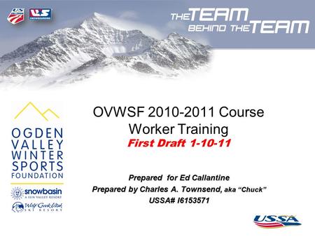 OVWSF 2010-2011 Course Worker Training First Draft 1-10-11 Prepared for Ed Callantine Prepared by Charles A. Townsend, aka “Chuck” USSA# I6153571.
