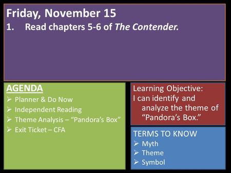 Friday, November 15 Read chapters 5-6 of The Contender. AGENDA
