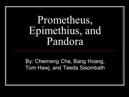 Prometheus, Epimethius, and Pandora