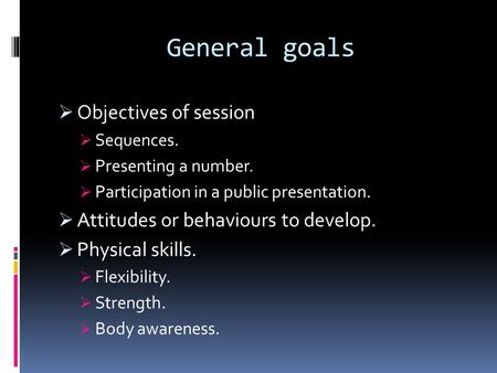 General goals  Objectives of session  Sequences.  Presenting a number.  Participation in a public presentation.  Attitudes or behaviours to develop.