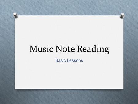 Music Note Reading Basic Lessons The Staff The G-clef or Treble-clef.