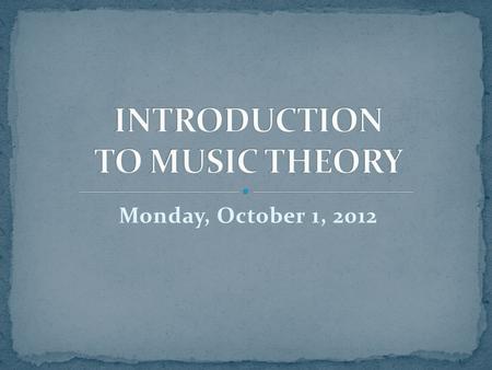 Monday, October 1, 2012. Music Sharing: Izzy (CHS) Review: Compound Meter Presentations: Circle of Fifths Projects ET10 RQ10 Introduce: Triads Introduce: