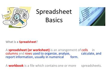 Spreadsheet Basics What is a Spreadsheet?