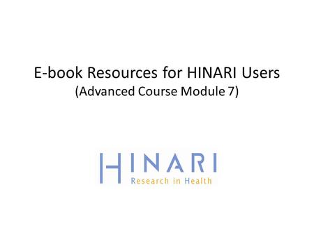 E-book Resources for HINARI Users (Advanced Course Module 7)