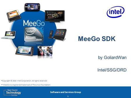 Software and Services Group MeeGo SDK by GoliardWan Intel/SSG/DRD 1 Copyright © 2010 Intel Corporation. All rights reserved *MeeGo is a registered trademark.