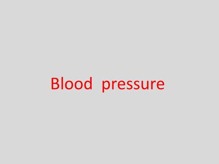 Blood pressure.