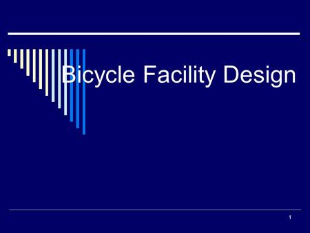 1 Bicycle Facility Design. 2 Design Cyclist  Novice Children Varying levels of ability and judgment Speeds + lack of judgment Image source: FHWA Course.
