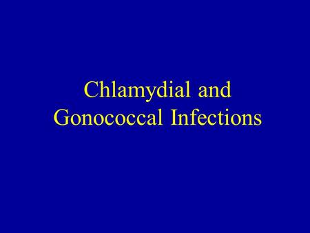 Chlamydial and Gonococcal Infections. An STD About to Happen!