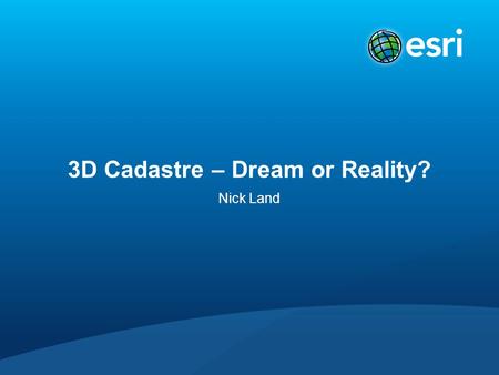 3D Cadastre – Dream or Reality?