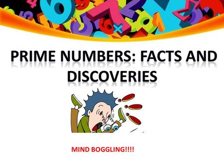 prime numbers: facts and discoveries