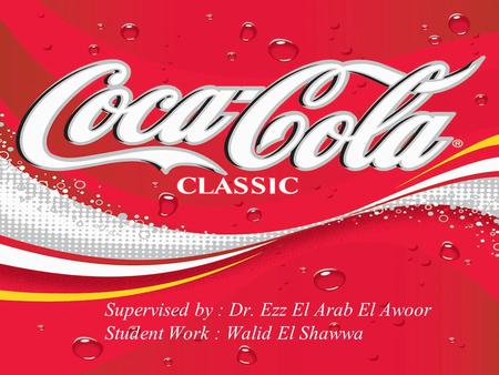 Supervised by : Dr. Ezz El Arab El Awoor Student Work : Walid El Shawwa.