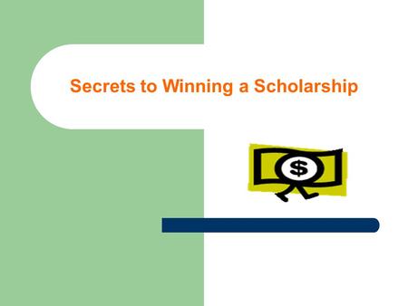 Secrets to Winning a Scholarship. Who Wins Scholarships? Very few students win a completely free ride – Of students enrolled full-time at a 4-year college.