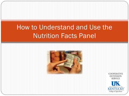 How to Understand and Use the Nutrition Facts Panel.