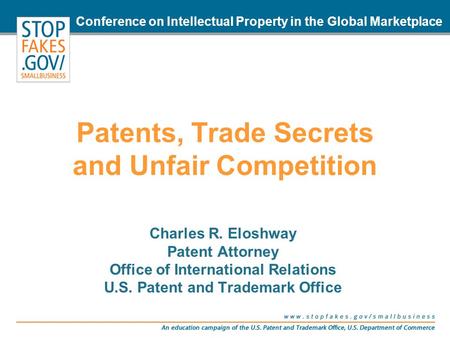 Charles R. Eloshway Patent Attorney Office of International Relations U.S. Patent and Trademark Office Conference on Intellectual Property in the Global.