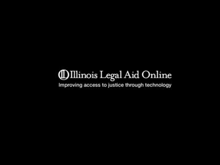 About Illinois Legal Aid Online’s Automated Documents Project   Goals   Create a core library of automated documents for legal aid and pro bono attorneys.