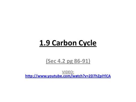 1.9 Carbon Cycle (Sec 4.2 pg 86-91) VIDEO: