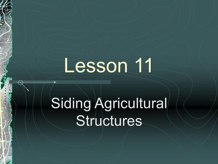 Lesson 11 Siding Agricultural Structures Next Generation Science/Common Core Standards Addressed! CCSS.ELA Literacy. RST.9 ‐ 10.8 Assess the extent to.