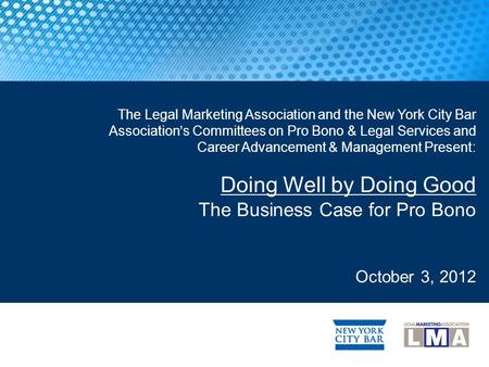 The Legal Marketing Association and the New York City Bar Association’s Committees on Pro Bono & Legal Services and Career Advancement & Management Present: