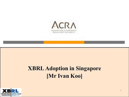 XBRL Adoption in Singapore [Mr Ivan Koo]