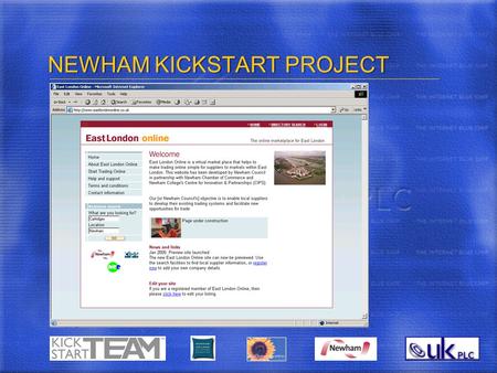NEWHAM KICKSTART PROJECT. Why change to e-commerce? Evolutionary Change driven by technology Your Buyers are Changing all implementing e-Procurement Your.