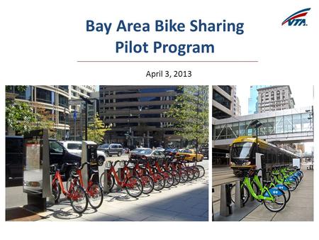 Bay Area Bike Sharing Pilot Program April 3, 2013.