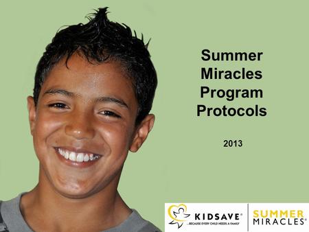 Summer Miracles Program Protocols 2013.  Kidsave  Local Volunteer Coordinator  Lauren Reicher-Gordon, Program Director  Oversees all program operations.