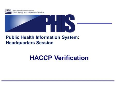 Public Health Information System: Headquarters Session HACCP Verification.