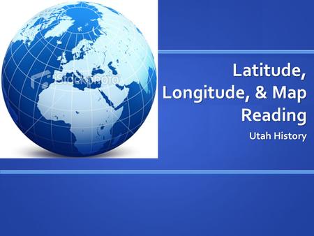 Latitude, Longitude, & Map Reading