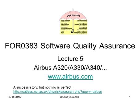 FOR0383 Software Quality Assurance Lecture 5 Airbus A320/A330/A340/... 