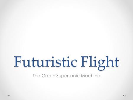 Futuristic Flight The Green Supersonic Machine 1.