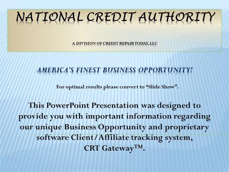 This PowerPoint Presentation was designed to provide you with important information regarding our unique Business Opportunity and proprietary software.