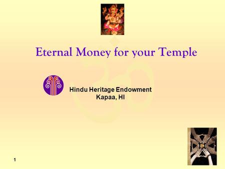  1 Eternal Money for your Temple Hindu Heritage Endowment Kapaa, HI.