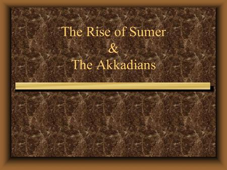 The Rise of Sumer & The Akkadians. City-States Most of the people in Sumer were farmers. They lived mainly in rural, or countryside areas. The centers.