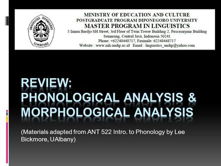 (Materials adapted from ANT 522 Intro. to Phonology by Lee Bickmore, UAlbany)