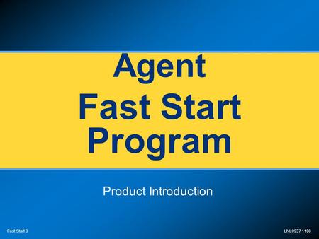 LNL0937 1108 Fast Start 3 Agent Fast Start Program Product Introduction.