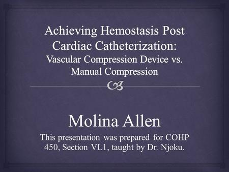 Molina Allen This presentation was prepared for COHP 450, Section VL1, taught by Dr. Njoku.