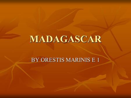 MADAGASCAR BY ORESTIS MARINIS E 1. IS A REPUBLIC Madagascar, officially the Republic of Madagascar (Malagasy: Repoblikan'i Madagasikara [republi ˈ k ʲ.