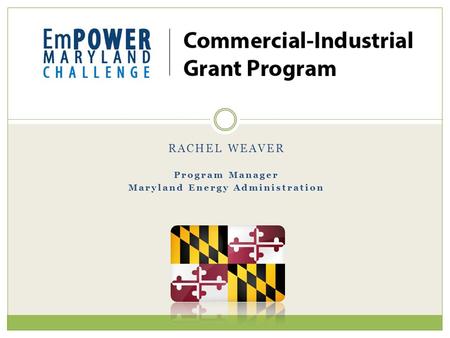 Rachel Weaver Program Manager Maryland Energy Administration