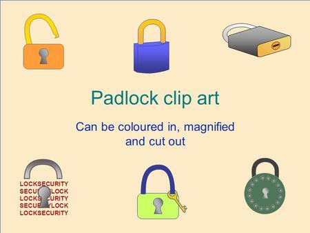 Padlock clip art Can be coloured in, magnified and cut out LOCKSECURITY SECURITYLOCK LOCKSECURITY SECURITYLOCK LOCKSECURITY.