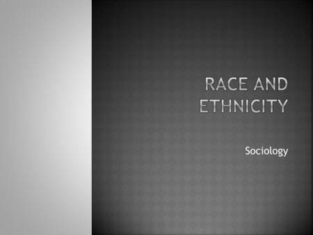 Race and Ethnicity Sociology.